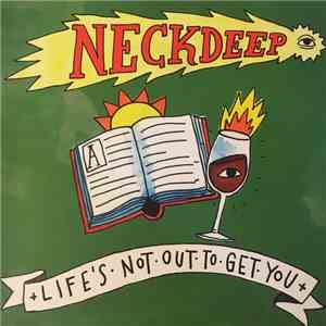 Neck Deep  - Life's Not Out To Get You