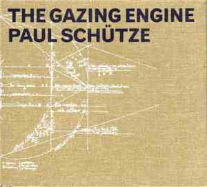 Paul Schütze - The Gazing Engine