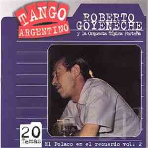 Roberto Goyeneche, Orquesta Típica Porteña - El polaco en el recuerdo Vol 2