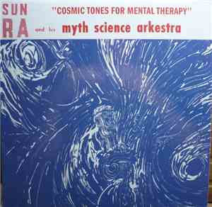 Sun Ra And His Myth Science Arkestra - Cosmic Tones For Mental Therapy