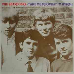 The Searchers - Take Me For What I'm Worth