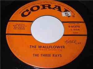 The Three Rays - The Wallflower / (I Love You) For Sentimental Reasons