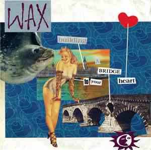Wax  - Building A Bridge To Your Heart