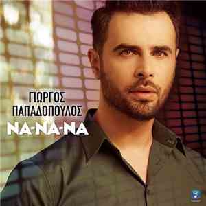 Γιώργος Παπαδόπουλος  - Να-Να-Να