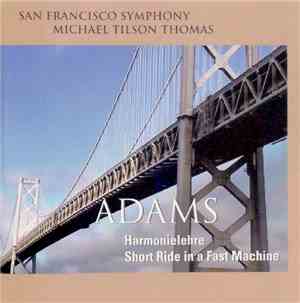 Adams - Harmonielehre / Short Ride In A Fast Machine