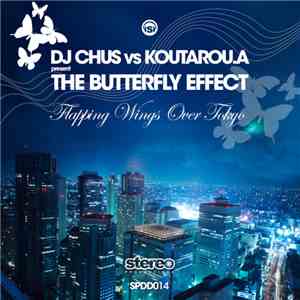 DJ Chus vs Koutarou.A Present The Butterfly Effect  - Flapping Wings Over T ...