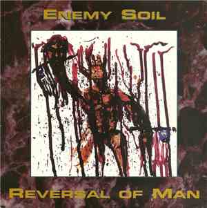 Enemy Soil / Reversal Of Man - Enemy Soil / Reversal Of Man