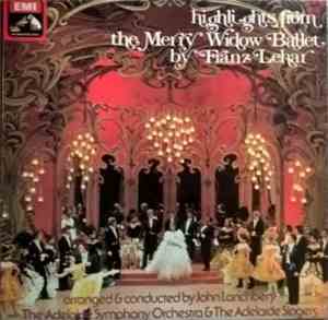 Franz Lehár, Adelaide Symphony Orchestra and Adelaide Singers conducted by John Lanchbery - Highlights From The Merry Widow Ballet