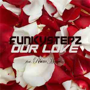 Funkystepz - Our Love (Feat. Rhian Moore)
