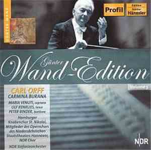 Günter Wand, Carl Orff, Maria Venuti, Ulf Kenklies, Peter Binder, Hamburger Knabenchor St. Nikolai, Mitglieder Des Opernchors Des Niedersächsischen Staatstheaters Hannover, NDR Chor, NDR Sinfonieorchester - Günter Wand-Edition Volume 5