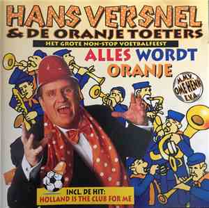 Hans Versnel En De Oranje Toeters - Alles Wordt Oranje (Het Grote Non-Stop Voetbalfeest)