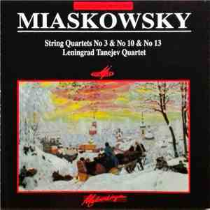 Leningrad Tanejev Quartet, Miaskovsky - String Quartets No 3 & No. 10 & No  ...