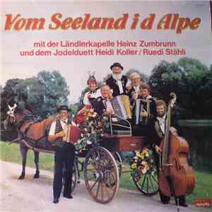 Ländlerkapelle Heinz Zumbrunn, Jodelduett Heidi Koller-Ruedi Stähli - Vom S ...