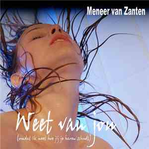 Meneer Van Zanten - Weet Van Jou
