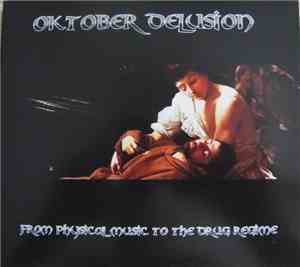 Oktober Delusion - From Physical Music To The Drug Regime