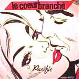 Pacific  - Le Coeur Branché