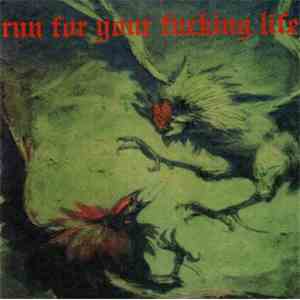 Run For Your Fucking Life - Run For Your Fucking Life