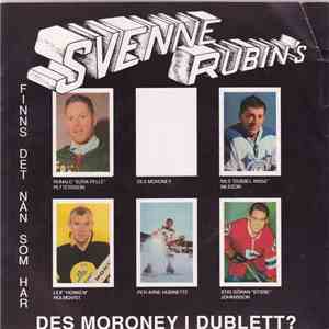 Svenne Rubins - Finns Det Nån Som Har Des Moroney I Dubblett?