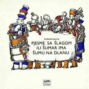 Zvonimir Balog - Pjesme Sa Šlagom Ili Šumar Ima Šumu Na Dlanu