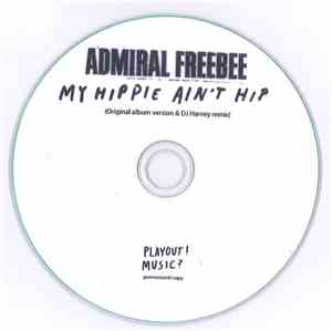 Admiral Freebee - My Hippie Ain't Hip