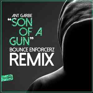 Ant Garbe - Son Of A Gun (Bounce Enforcerz Remix)