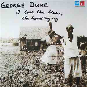 George Duke - I Love The Blues, She Heard My Cry