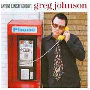 Greg Johnson - Anyone Can Say Goodbye