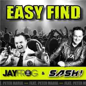 Jay Frog & Sash! Feat. Peter Maria - Easy Find (Remixes)