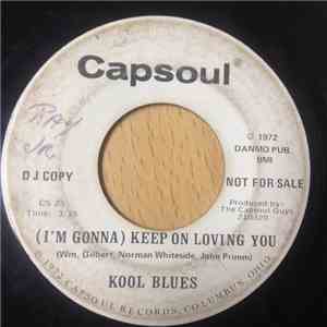 Kool Blues - (I'm Gonna) Keep On Loving You