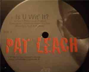 Pat Leach - Is U Wit' It ?