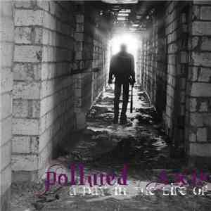 Polluted Axis - A Day In The Life Of...