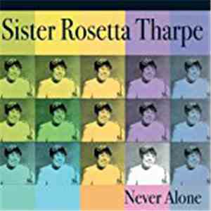Sister Rosetta Tharpe - Never Alone