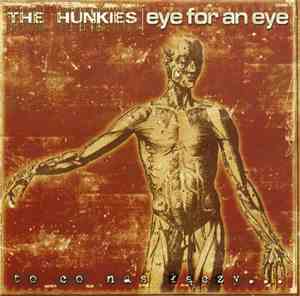 The Hunkies / Eye For An Eye  - To Co Nas Łączy