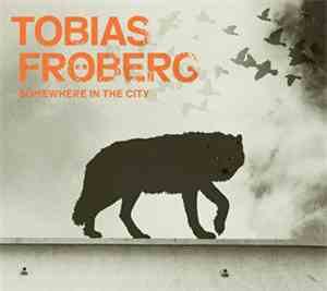 Tobias Fröberg - Somewhere In The City