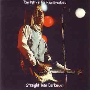 Tom Petty & The Heartbreakers - Straight Into Darkness