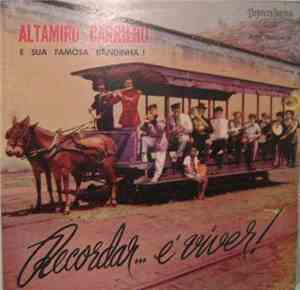 Altamiro Carrilho E Sua Famosa Bandinha - Recordar ... É Viver!