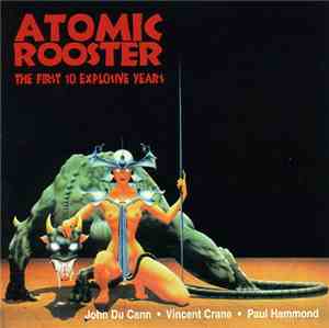 Atomic Rooster - The First 10 Explosive Years