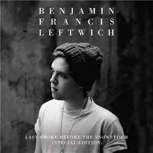 Benjamin Francis Leftwich - Last Smoke Before The Snowstorm