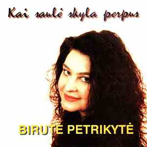 Birutė Petrikytė - Kai Saulė Skyla Perpus