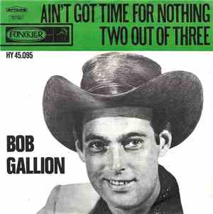 Bob Gallion - Ain't Got Time For Nothing