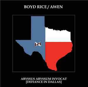 Boyd Rice, Awen  - Abyssus Abyssum Invocat [Defiance In Dallas]