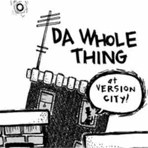 Da Whole Thing - At Version City!