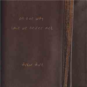Dixie Dirt - On Our Way Like We Never Met
