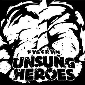 FVLCRVM - Unsung Heroes