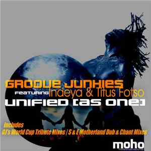 Groove Junkies Featuring Indeya & Titus Fotso - Unified (As One)