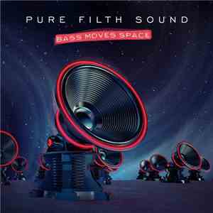 Pure Filth Sound - Bass Moves Space