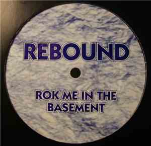 Rebound - Rok Me In The Basement