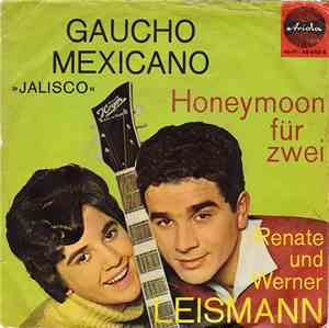 Renate Und Werner Leismann - Gaucho Mexicano / Honeymoon Für Zwei
