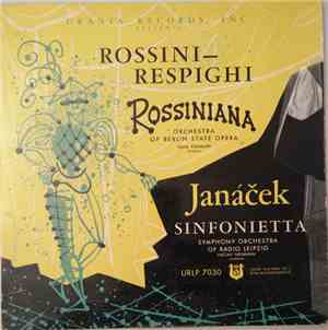 Rossini - Respighi, Orchestra Of Berlin State Opera, Hans Steinkopf, Janáček, Symphony Orchestra Of Radio Leipzig, Vaclav Neumann - Rossiniana / Sinfonietta