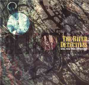 The River Detectives - Will You Spin Me Round